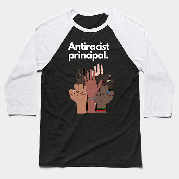 Antiracist Principal Baseball T-Shirt by March 8 Made